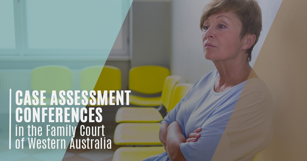 Case Assessment Conferences in the Family Court WA Meillon & Bright